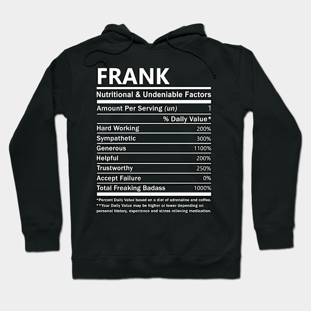 Frank Name T Shirt - Frank Nutritional and Undeniable Name Factors Gift Item Tee Hoodie by nikitak4um